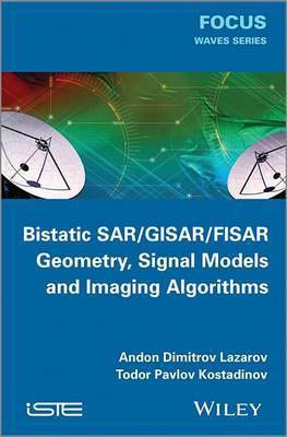 Bistatic SAR / GISAR / FISAR Geometry, Signal Models and Imaging Algorithms(English, Electronic book text, Lazarov Andon Dimitrov)