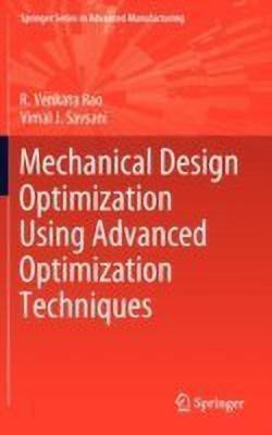 Mechanical Design Optimization Using Advanced Optimization Techniques(English, Hardcover, Rao R. Venkata)