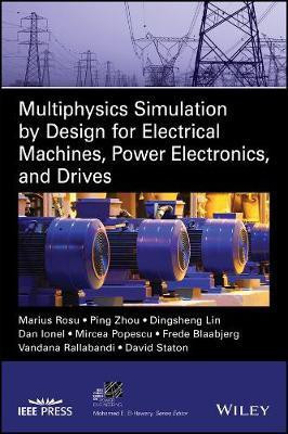 Multiphysics Simulation by Design for Electrical Machines, Power Electronics and Drives(English, Electronic book text, Rosu Marius)