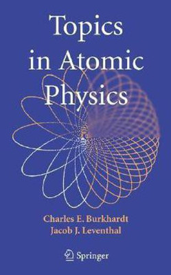 Topics in Atomic Physics(English, Hardcover, Burkhardt Charles E.)
