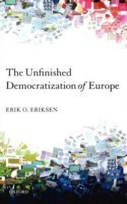 The Unfinished Democratization of Europe(English, Hardcover, Eriksen Erik O.)