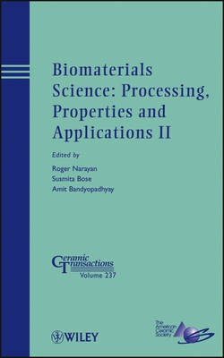 Biomaterials Science - Processing, Properties and Applications II - Ceramic Transactions, Volume 237(English, Other digital, Narayan R)