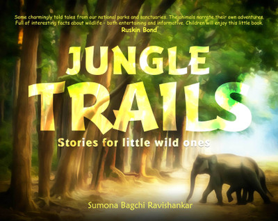 Jungle Trails: Stories for little wild ones(English, Paperback, Sumona Bagchi Ravishankar)