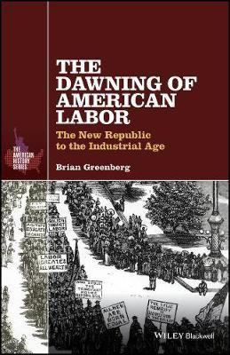 The Dawning of American Labor(English, Electronic book text, Greenberg Brian)
