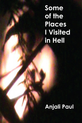 Some of the Places I Visited in Hell(English, Paperback, Anjali Paul)