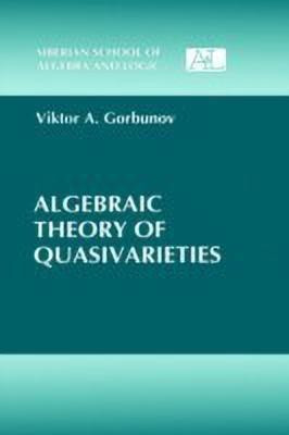 Algebraic Theory of Quasivarieties(English, Hardcover, Gorbunov Viktor A.)