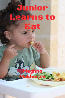Junior learns to eat(English, Paperback, Meghna Mukherjee)