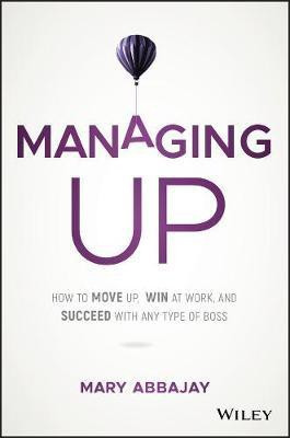 Managing Up(English, Electronic book text, Abbajay Mary)