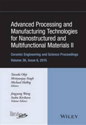 Advanced Processing and Manufacturing Technologies for Nanostructured and Multifunctional Materials II, Volume 36, Issue 6(English, Electronic book text, unknown)