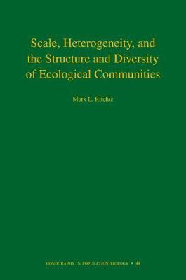 Scale, Heterogeneity, and the Structure and Diversity of Ecological Communities(English, Electronic book text, Ritchie Mark E.)