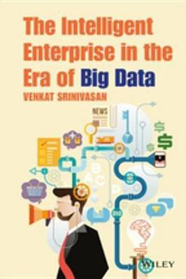 The Intelligent Enterprise in the Era of Big Data(English, Electronic book text, Srinivasan Venkat)