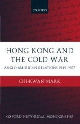 Hong Kong and the Cold War(English, Hardcover, Mark Chi-kwan)