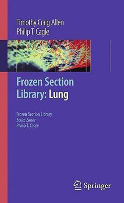 Frozen Section Library: Lung(English, Paperback, Allen Timothy Craig)
