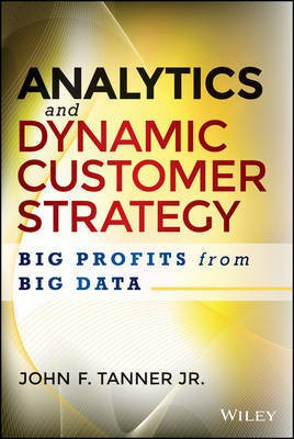 Analytics and Dynamic Customer Strategy(English, Electronic book text, Tanner John F.)