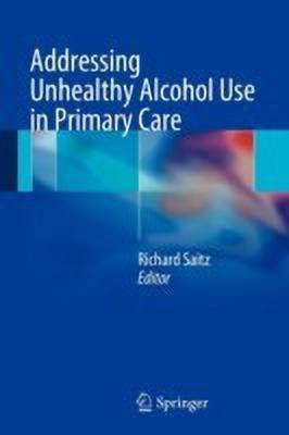 Addressing Unhealthy Alcohol Use in Primary Care(English, Paperback, unknown)