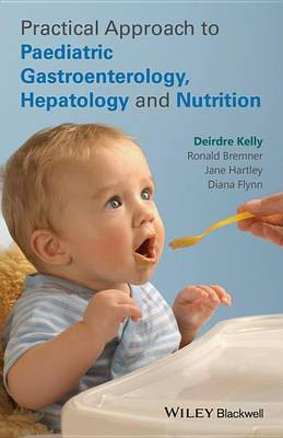 Practical Approach to Paediatric Gastroenterology, Hepatology and Nutrition(English, Electronic book text, Kelly Deirdre A.)
