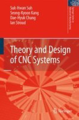 Theory and Design of CNC Systems(English, Paperback, Suh Suk-Hwan)