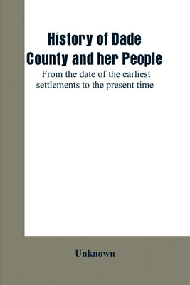 History of Dade County and her people(English, Paperback, unknown)