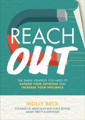 Reach Out: The Simple Strategy You Need to Expand Your Network and Increase Your Influence(English, Electronic book text, Beck Molly)