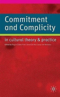 Commitment and Complicity in Cultural Theory and Practice(English, Hardcover, unknown)