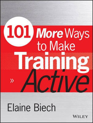 101 More Ways to Make Training Active(English, Paperback, Biech Elaine)
