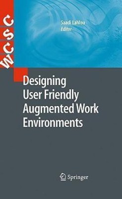 Designing User Friendly Augmented Work Environments(English, Hardcover, unknown)