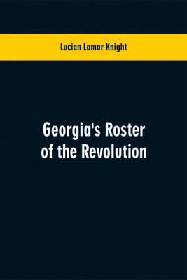 Georgia's Roster of the Revolution(English, Paperback, Knight Lucian Lamar)