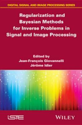 Regularization and Bayesian Methods for Inverse Problems in Signal and Image Processing(English, Electronic book text, unknown)