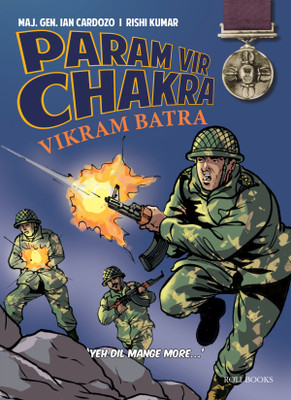 PARAM VIR CHAKRA: VIKRAM BATRA  - VIKRAM BATRA(English, Paperback, Rishi Kumar, Maj. Gen. Ian Cardozo)