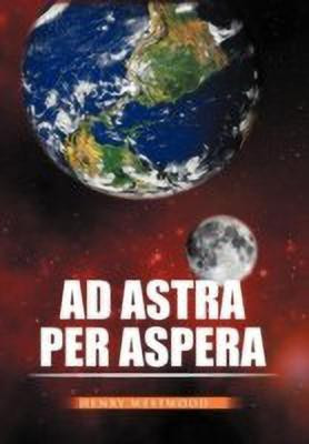 Ad Astra Per Aspera(English, Hardcover, Westwood Henry)