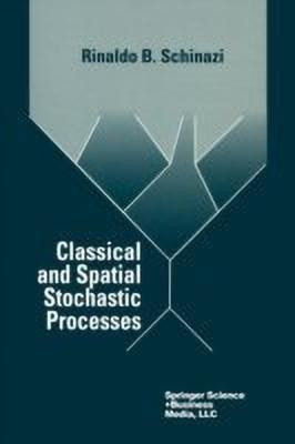 Classical and Spatial Stochastic Processes(English, Paperback, Schinazi Rinaldo B.)