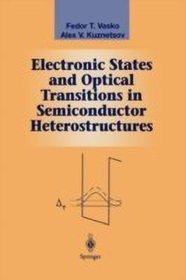 Electronic States and Optical Transitions in Semiconductor Heterostructures(English, Paperback, Vasko Fedor T.)