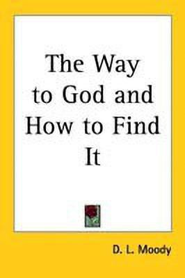 The Way to God and How to Find It(English, Paperback, Moody D. L.)