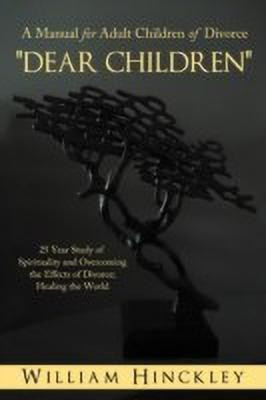 Dear Children, a Manual for Adult Children of Divorce(English, Paperback, Hinckley William)