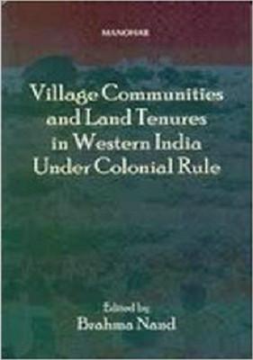 Village Communities and Land Tenures in Western India Under Colonial Rule(English, Hardcover, Brahma Nand)