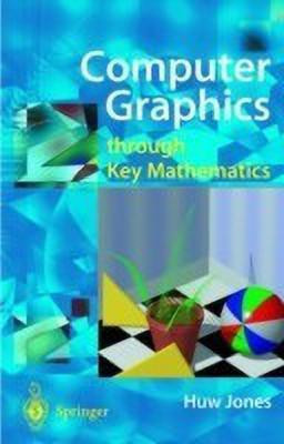 Computer Graphics through Key Mathematics(English, Paperback, Jones Huw)