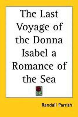 The Last Voyage of the Donna Isabel a Romance of the Sea(English, Paperback, Parrish Randall)