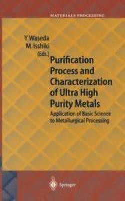 Purification Process and Characterization of Ultra High Purity Metals(English, Hardcover, unknown)