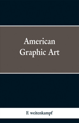 American Graphic Art(English, Paperback, Weitenkampf F)