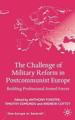 The Challenge of Military Reform in Postcommunist Europe(English, Electronic book text, unknown)