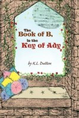 The Book of B, In the Key of Ady(English, Paperback, Dutton K L)