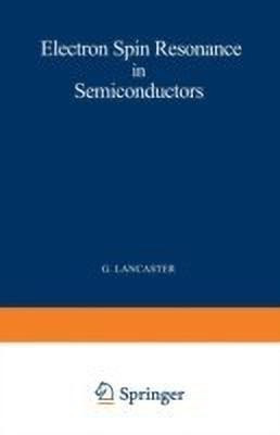 Electron Spin Resonance in Semiconductors(English, Paperback, Lancaster Gordon)