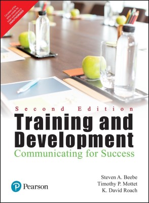 Training & Development : Communicating for Success |(English, Paperback, Steven A. Beebe, Timothy P. Mottet, K. David Roach)