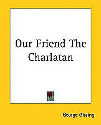 Our Friend The Charlatan(English, Paperback, Gissing George)
