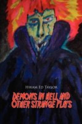 Demons in Hell and Other Straight Plays(English, Paperback, Taylor Hiram Ed)