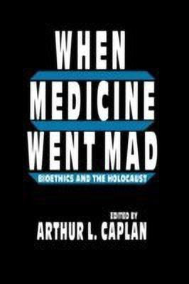 When Medicine Went Mad(English, Paperback, Caplan Arthur L.)