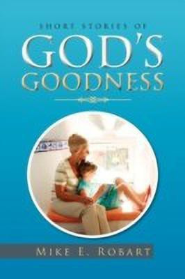 Short Stories of God's Goodness(English, Paperback, Robart Mike E)