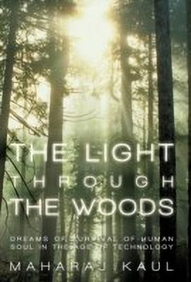 The Light through the Woods(English, Hardcover, Kaul Maharaj)