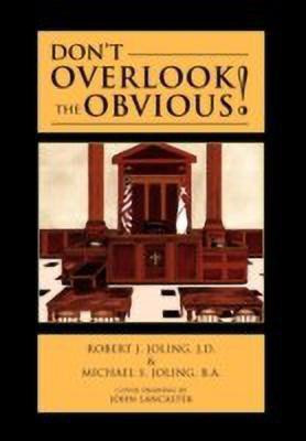 Don't Overlook the Obvious!(English, Paperback, Robert J Joling J D)