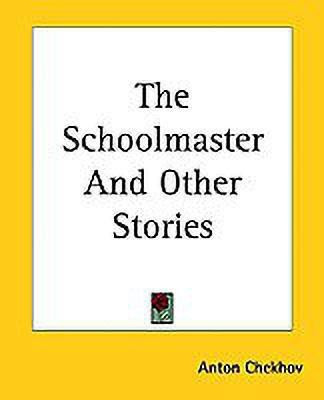The Schoolmaster And Other Stories(English, Paperback, Chekhov Anton Pavlovich)